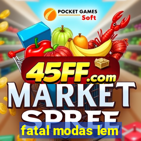 fatal modas lem